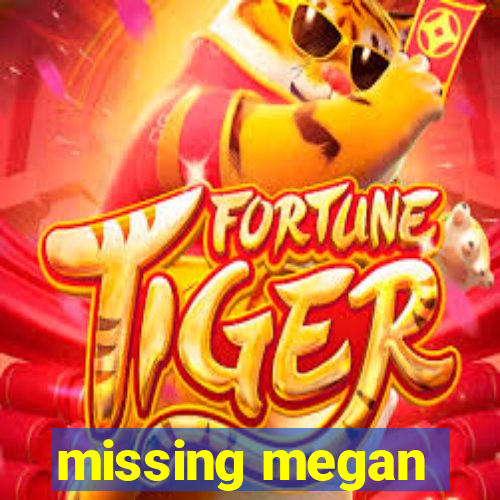 missing megan